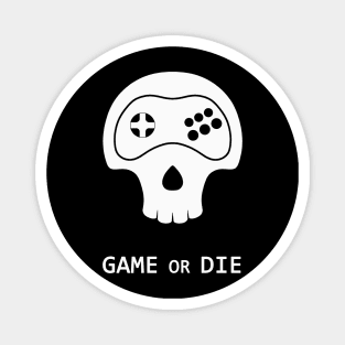 Game or Die Magnet